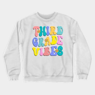 Third Grade Vibes First Day Back to School Teacher Students Crewneck Sweatshirt